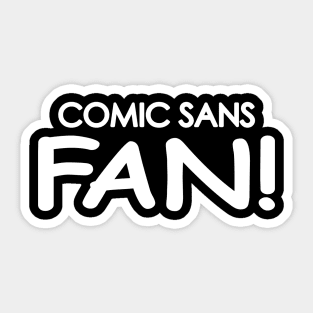 Comic Sans Fan in White Sticker